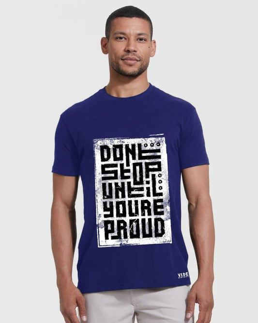 Don’t Stop Until You’re Proud Round Neck Tee Navy Blue | Vibe District Motivation Drop